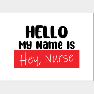 Hello My Name Is, HEY NURSE! Posters and Art